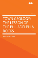 Town Geology: The Lesson of the Philadelphia Rocks