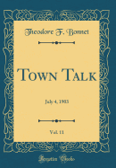 Town Talk, Vol. 11: July 4, 1903 (Classic Reprint)