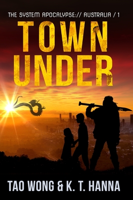 Town Under: A Post-Apocalyptic LitRPG - Wong, Tao, and Hanna, Kt