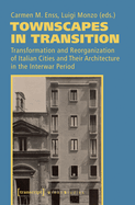 Townscapes in Transition: Transformation and Reorganization of Italian Cities and Their Architecture in the Interwar Period