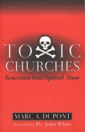 Toxic Churches: Restoration from Spiritual Abuse