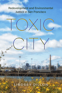 Toxic City: Redevelopment and Environmental Justice in San Francisco