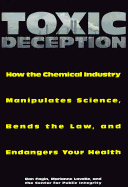 Toxic Deception: How the Chemical Industry Manipulates Science, Subverts the Law, and Threatens