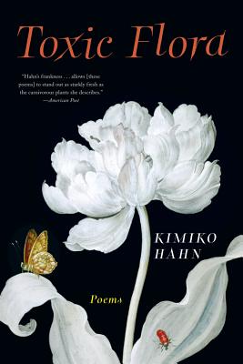 Toxic Flora: Poems - Hahn, Kimiko