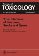 Toxic Interfaces of Neurones, Smoke and Genes: Proceedings of the European Society of Toxicology Meeting Held in Kuopio, June 16-19, 1985