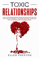 Toxic Relationships: How to Handle Manipulative People Reclaiming Your Own Life. Learn Tips and Strategies to Deal With Narcissists and Recover from Emotional and Psychological Abuse