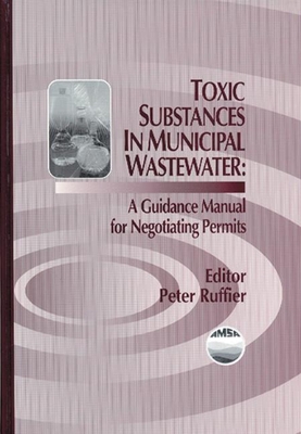 Toxic Substances in Municipal Waste Watera Guidance Manual for Negotiating Permits - Ruffier, Peter