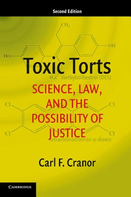 Toxic Torts: Science, Law, and the Possibility of Justice - Cranor, Carl F