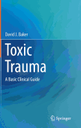 Toxic Trauma: A Basic Clinical Guide