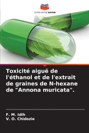 Toxicit aigu de l'thanol et de l'extrait de graines de N-hexane de "Annona muricata".