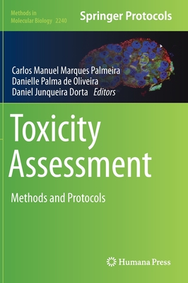 Toxicity Assessment: Methods and Protocols - Palmeira, Carlos Manuel Marques (Editor), and de Oliveira, Danielle Palma (Editor), and Dorta, Daniel Junqueira (Editor)