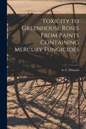 Toxicity to Greenhouse Roses From Paints Containing Mercury Fungicides /