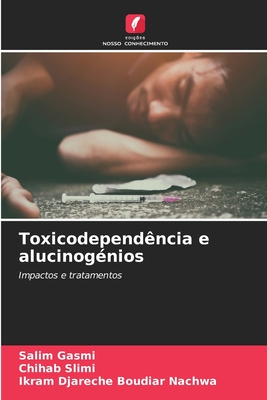 Toxicodepend?ncia e alucinog?nios - Gasmi, Salim, and Slimi, Chihab, and Boudiar Nachwa, Ikram Djareche