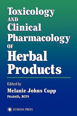 Toxicology and Clinical Pharmacology of Herbal Products - Cupp, Melanie Johns