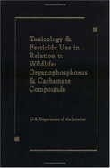 Toxicology and Pesticide Use in Relation to Wildlife, Organophosphorus, and Carbamate Compounds - Smith, Gregory J