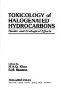 Toxicology of Halogenated Hydrocarbons: Health and Ecological Effects