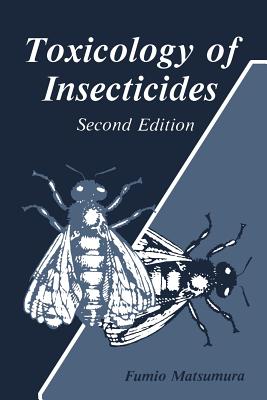 Toxicology of Insecticides - Matusmura, Fumio