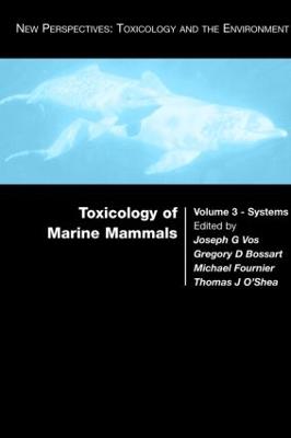 Toxicology of Marine Mammals - Vos, Joseph G (Editor), and Bossart, Gregory (Editor), and Fournier, Michel (Editor)