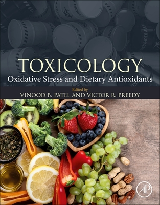 Toxicology: Oxidative Stress and Dietary Antioxidants - Patel, Vinood B (Editor), and Preedy, Victor R (Editor)