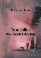 Toxophilus the School of Shooting
