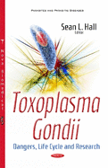 Toxoplasma Gondii: Dangers, Life Cycle & Research