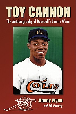 Toy Cannon: The Autobiography of Baseball's Jimmy Wynn - Wynn, Jimmy, and McCurdy, Bill