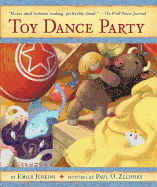 Toy Dance Party: Being the Further Adventures of a Bossyboots Stingray, a Courageous Buffalo, and a Hopeful Round Someone Called Plastic