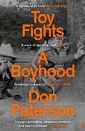 Toy Fights: A Boyhood - 'A classic of its kind' William Boyd