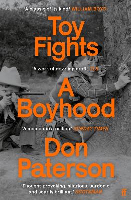 Toy Fights: A Boyhood - 'A classic of its kind' William Boyd - Paterson, Don