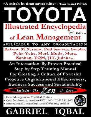 TOYOTA Illustrated Encyclopedia of Lean Management: An Internationally Proven Practical Step by Step Training Manual for Creating a Culture of Powerful Proactive Organizational Effectiveness, Business Success and Sustainability - Iqbal, Gabriel