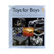 Toys for Boys, Volume 2: The Difference Between Men and Boys Is the Price of Their Toys