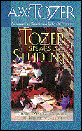 Tozer Speaks to Students - Tozer, A W, and Dorsett, Lyle W (Compiled by)