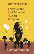 TPNW - Treaty on the Prohibition of Nuclear Weapons: Moving Forward