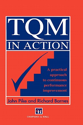 TQM in Action: A Practical Approach to Continuous Performance Improvement - Pike, John