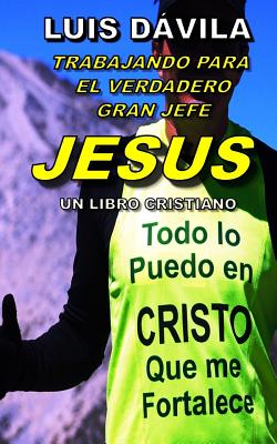 Trabajando Para El Gran Jefe Jesus - Books, 100 Jesus (Editor), and Dvila, Luis