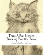 Trace-A-Pic: Kittens (Drawing Practice Book)