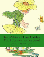 Trace-A-Story: Flower Children Vol. 1 (Cursive Practice Book)