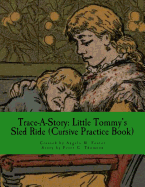 Trace-A-Story: Little Tommy's Sled Ride (Cursive Practice Book) - Thomson, Peter G, and Foster, Angela M