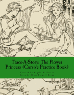 Trace-A-Story: The Flower Princess (Cursive Practice Book)