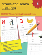 Trace and learn HEBREW: HEBREW Alphabets with pictures and words 27 HEBREW, its English phonetics, the commonly used word in HEBREW, its associated English word for easy understanding and reference with pictures