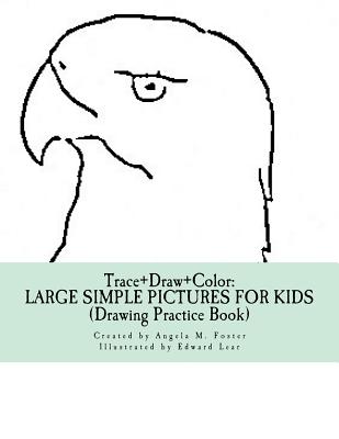 Trace+Draw+Color: Large Simple Pictures For Kids (Drawing Practice Book) - Foster, Angela M