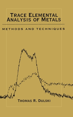 Trace Elemental Analysis of Metals: Methods and Techniques - Dulski, Thomas R