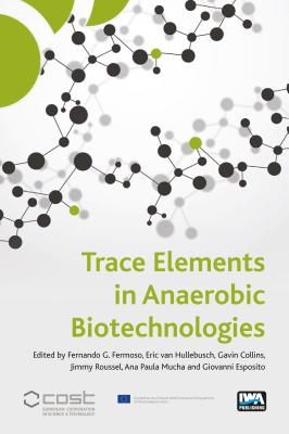 Trace Elements in Anaerobic Biotechnologies - Fermoso, Fernando G (Editor), and Van Hullebusch, Eric (Editor), and Collins, Gavin (Editor)