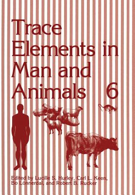 Trace Elements in Man and Animals 6 - Hurley, Lucille S, and Keen, Carl L