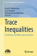 Trace Inequalities: For Matrices and Hilbert Space Operators