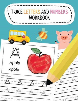 Trace Letters and Numbers Workbook: Learn To Write Alphabet A-Z (Uppercase and Lowercase) and Number 1-10 Writing Practice for Pre K, Kindergarten, and Kids Ages 3-5 - Noosita, Nina