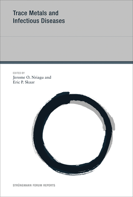 Trace Metals and Infectious Diseases - Nriagu, Jerome O (Editor), and Skaar, Eric P (Editor)