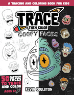 Trace Then Color: Goofy Faces: A Tracing and Coloring Book for Kids