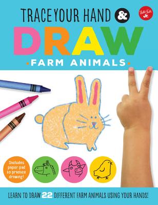 Trace Your Hand & Draw: Farm Animals: Learn to Draw 22 Different Farm Animals Using Your Hands! - Balart, Maite