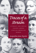 Traces of a Stream: Literacy and Social Change Among African American Women
